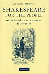 Shakespeare for the People : Working Class Readers, 1800-1900 (Hardcover)