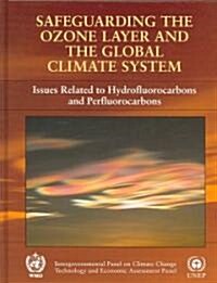 Safeguarding the Ozone Layer and the Global Climate System : Special Report of the Intergovernmental Panel on Climate Change (Hardcover)