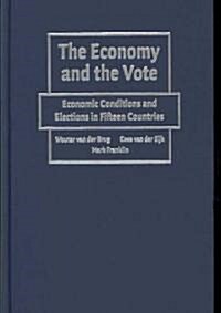 The Economy and the Vote : Economic Conditions and Elections in Fifteen Countries (Hardcover)