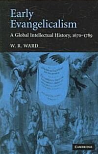 Early Evangelicalism : A Global Intellectual History, 1670–1789 (Hardcover)
