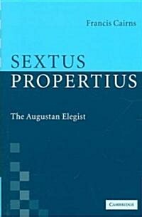 Sextus Propertius : The Augustan Elegist (Hardcover)