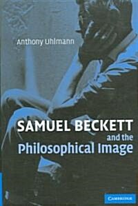 Samuel Beckett and the Philosophical Image (Hardcover)