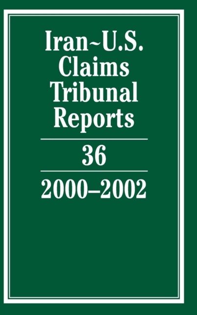 Iran-U.S. Claims Tribunal Reports: Volume 36, 2000–2002 (Hardcover)