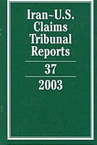 Iran-U.S. Claims Tribunal Reports: Volume 37, 2003 (Hardcover)