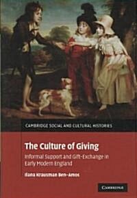 The Culture of Giving : Informal Support and Gift-Exchange in Early Modern England (Hardcover)
