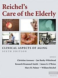 Reichels Care of the Elderly : Clinical Aspects of Aging (Hardcover, 6 Rev ed)