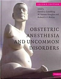 Obstetric Anesthesia and Uncommon Disorders (Hardcover, 2 Rev ed)