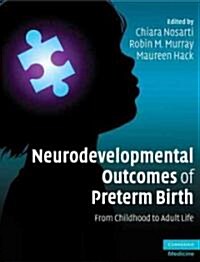 Neurodevelopmental Outcomes of Preterm Birth : From Childhood to Adult Life (Hardcover)