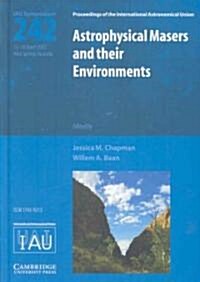 Astrophysical Masers and their Environments (IAU S242) (Hardcover)