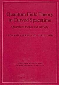 Quantum Field Theory in Curved Spacetime : Quantized Fields and Gravity (Hardcover)