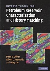 Inverse Theory for Petroleum Reservoir Characterization and History Matching (Hardcover)