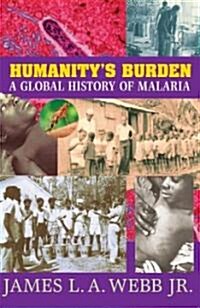 Humanitys Burden : A Global History of Malaria (Paperback)