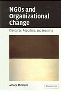 NGOs and Organizational Change : Discourse, Reporting, and Learning (Paperback)