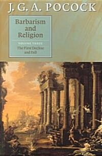 Barbarism and Religion: Volume 3, The First Decline and Fall (Paperback)