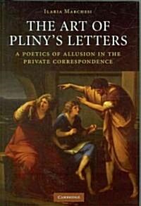The Art of Plinys Letters : A Poetics of Allusion in the Private Correspondence (Hardcover)