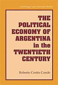 The Political Economy of Argentina in the Twentieth Century (Hardcover)