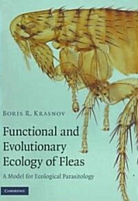 Functional and Evolutionary Ecology of Fleas : A Model for Ecological Parasitology (Hardcover)