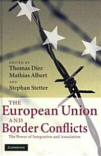 The European Union and Border Conflicts : The Power of Integration and Association (Hardcover)