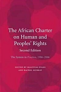 The African Charter on Human and Peoples Rights : The System in Practice 1986–2006 (Hardcover, 2 Revised edition)