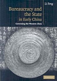 Bureaucracy and the State in Early China : Governing the Western Zhou (Hardcover)
