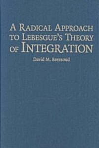 A Radical Approach to Lebesgues Theory of Integration (Hardcover)