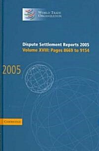 Dispute Settlement Reports 2005: Volume 18, Pages 8669–9154 (Hardcover)