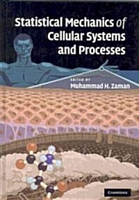 Statistical Mechanics of Cellular Systems and Processes (Hardcover)
