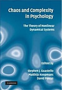 Chaos and Complexity in Psychology : The Theory of Nonlinear Dynamical Systems (Hardcover)