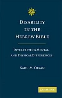 Disability in the Hebrew Bible : Interpreting Mental and Physical Differences (Hardcover)