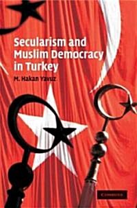 Secularism and Muslim Democracy in Turkey (Hardcover)