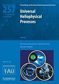 Universal Heliophysical Processes (IAU S257) (Hardcover)