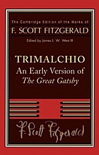 F. Scott Fitzgerald: Trimalchio : An Early Version of The Great Gatsby (Paperback)