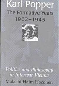 Karl Popper - The Formative Years, 1902–1945 : Politics and Philosophy in Interwar Vienna (Paperback)