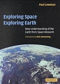 Exploring Space, Exploring Earth : New Understanding of the Earth from Space Research (Paperback)
