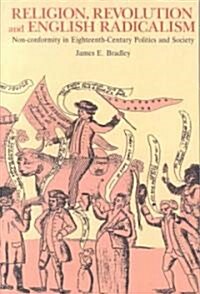 [중고] Religion, Revolution and English Radicalism : Non-conformity in Eighteenth-Century Politics and Society (Paperback)