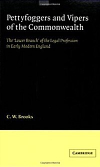 Pettyfoggers and Vipers of the Commonwealth : The Lower Branch of the Legal Profession in Early Modern England (Paperback)