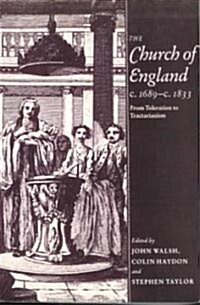 The Church of England c.1689–c.1833 : From Toleration to Tractarianism (Paperback)