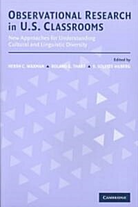 Observational Research in U.S. Classrooms : New Approaches for Understanding Cultural and Linguistic Diversity (Paperback)