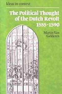 The Political Thought of the Dutch Revolt 1555–1590 (Paperback)