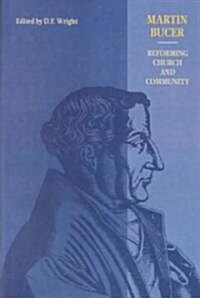 Martin Bucer : Reforming Church and Community (Paperback)