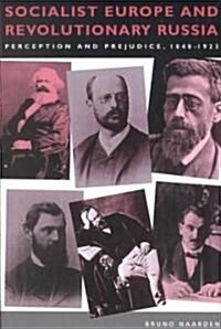 Socialist Europe and Revolutionary Russia : Perception and Prejudice 1848–1923 (Paperback)