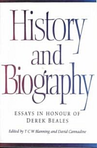 History and Biography : Essays in Honour of Derek Beales (Paperback)