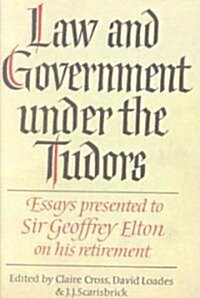 Law and Government under the Tudors : Essays Presented to Sir Geoffrey Elton (Paperback)