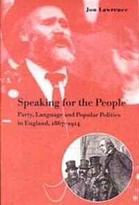 Speaking for the People : Party, Language and Popular Politics in England, 1867–1914 (Paperback)