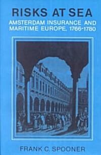 Risks at Sea : Amsterdam Insurance and Maritime Europe, 1766–1780 (Paperback)