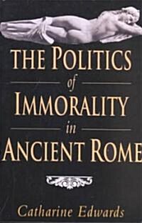The Politics of Immorality in Ancient Rome (Paperback)