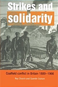 Strikes and Solidarity : Coalfield Conflict in Britain, 1889–1966 (Paperback)