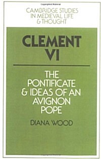 Clement VI : The Pontificate and Ideas of an Avignon Pope (Paperback)