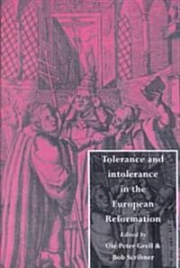 Tolerance and Intolerance in the European Reformation (Paperback, Revised)