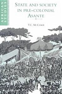 State and Society in Pre-colonial Asante (Paperback)